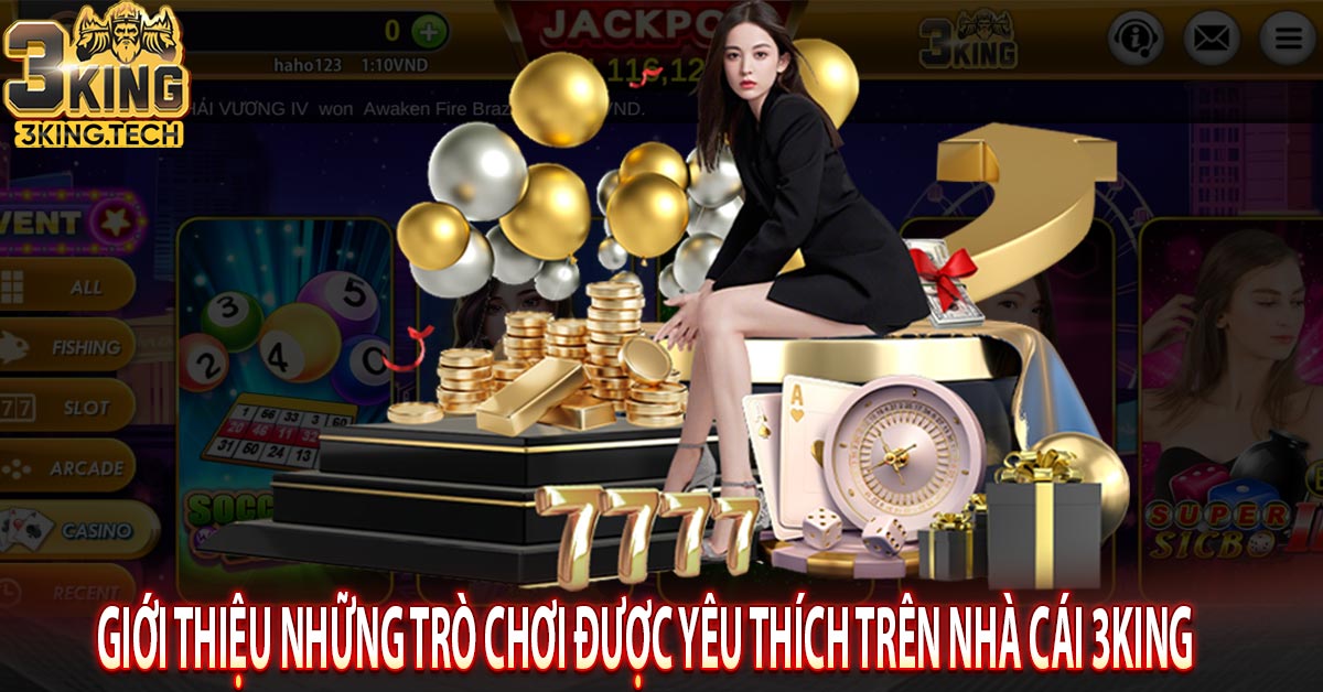 Giới thiệu những trò chơi được yêu thích trên nhà cái 3king